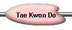 Tae Kwon Do