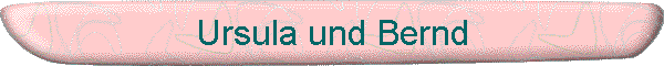 Ursula und Bernd