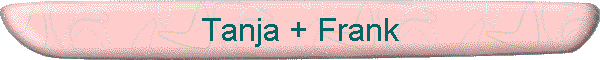 Tanja + Frank