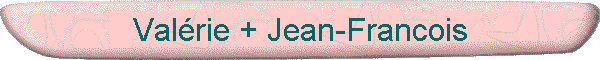 Valrie + Jean-Francois